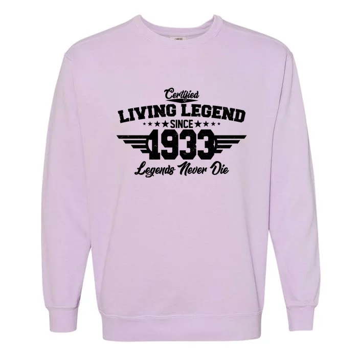 Certified Living Legend Since 1933 Legends Never Die 90th Birthday Garment-Dyed Sweatshirt