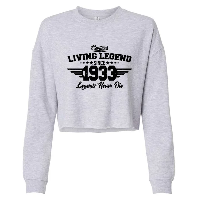 Certified Living Legend Since 1933 Legends Never Die 90th Birthday Cropped Pullover Crew