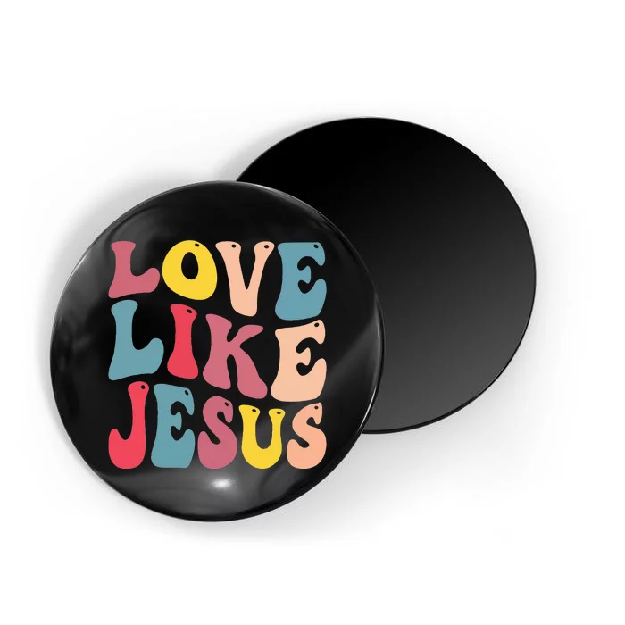 Christian Love Like Jesus Magnet