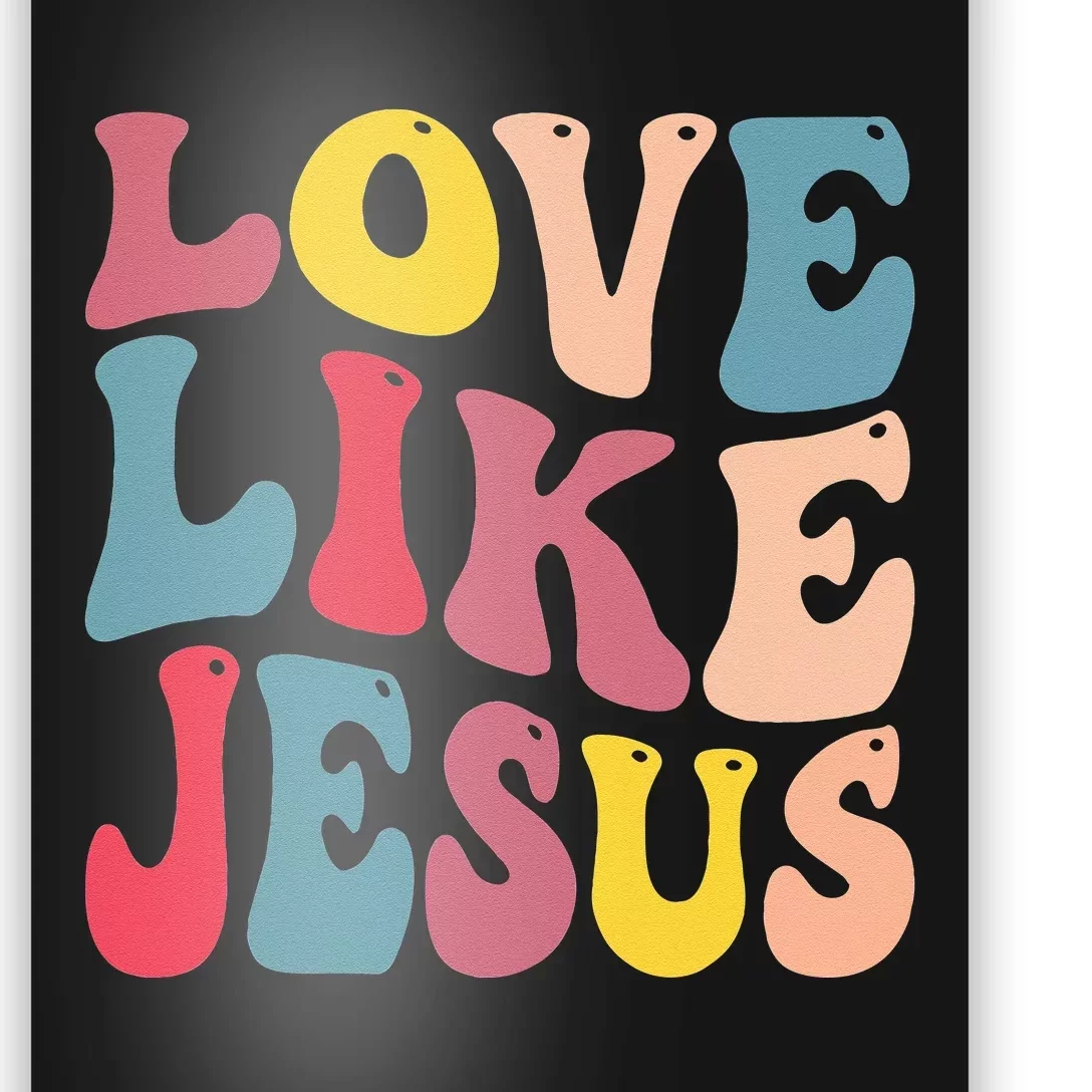 Christian Love Like Jesus Poster