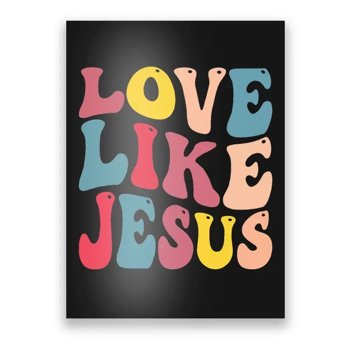 Christian Love Like Jesus Poster