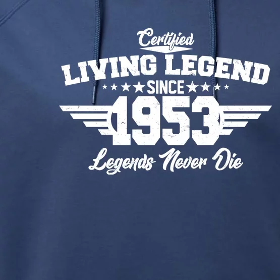 Certified Living Legend Since 1953 Legends Never Die 70th Birthday Performance Fleece Hoodie