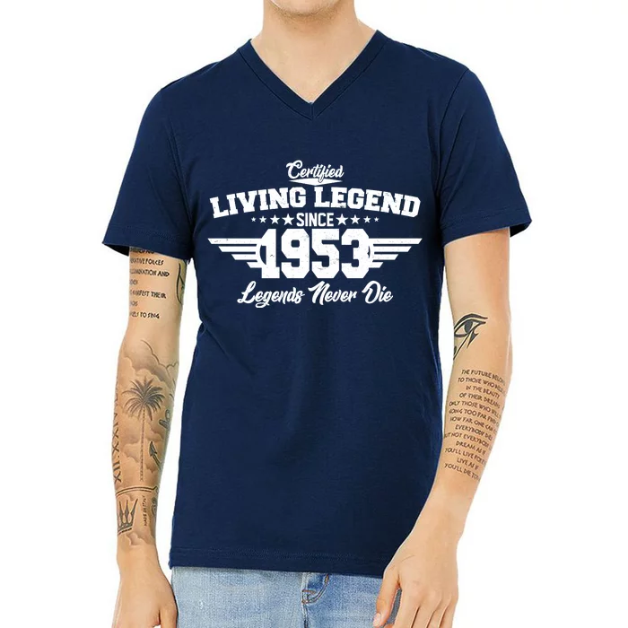 Certified Living Legend Since 1953 Legends Never Die 70th Birthday V-Neck T-Shirt