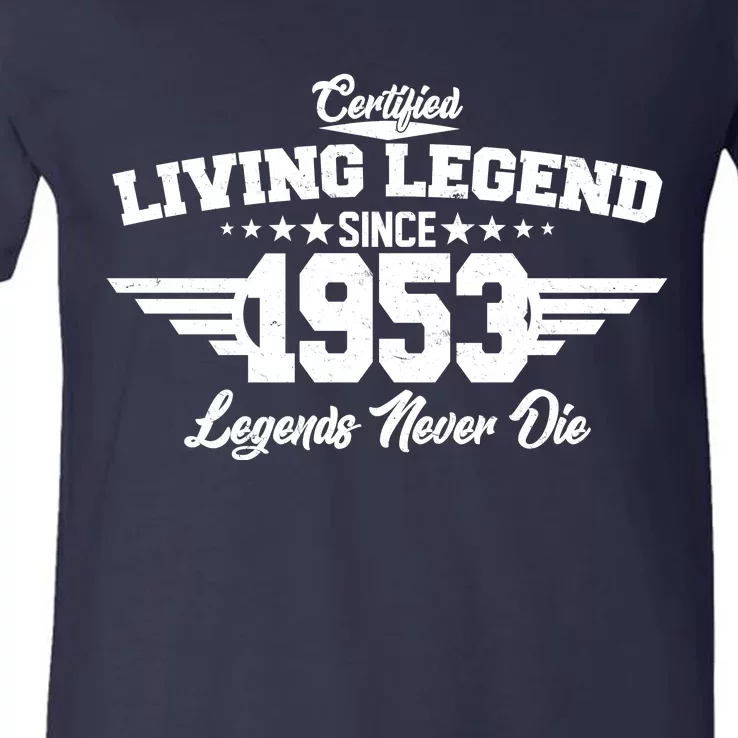 Certified Living Legend Since 1953 Legends Never Die 70th Birthday V-Neck T-Shirt