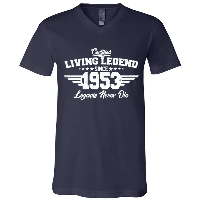 Certified Living Legend Since 1953 Legends Never Die 70th Birthday V-Neck T-Shirt