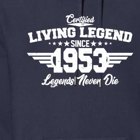 Certified Living Legend Since 1953 Legends Never Die 70th Birthday Premium Hoodie