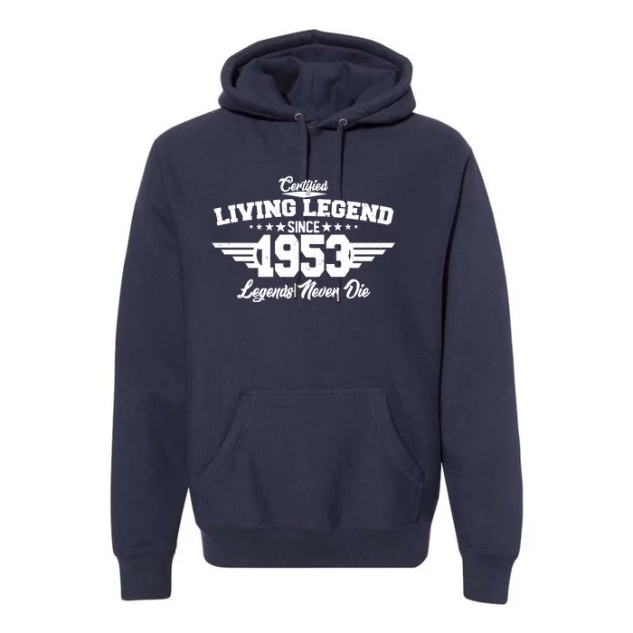 Certified Living Legend Since 1953 Legends Never Die 70th Birthday Premium Hoodie