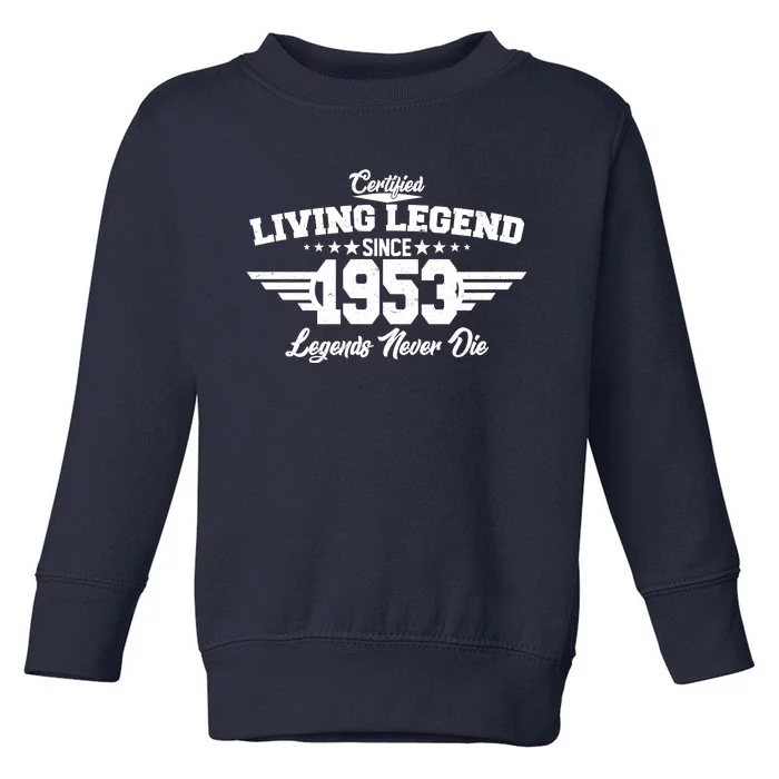 Certified Living Legend Since 1953 Legends Never Die 70th Birthday Toddler Sweatshirt