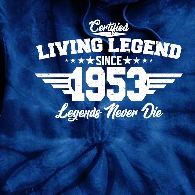 Certified Living Legend Since 1953 Legends Never Die 70th Birthday Tie Dye Hoodie