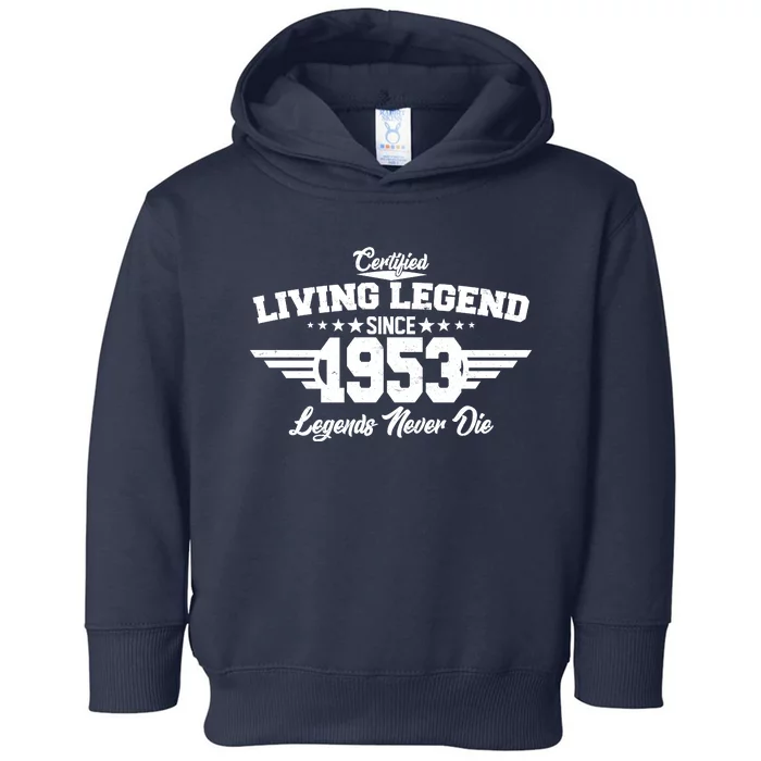 Certified Living Legend Since 1953 Legends Never Die 70th Birthday Toddler Hoodie