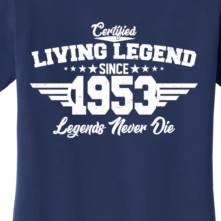 Certified Living Legend Since 1953 Legends Never Die 70th Birthday Women's T-Shirt