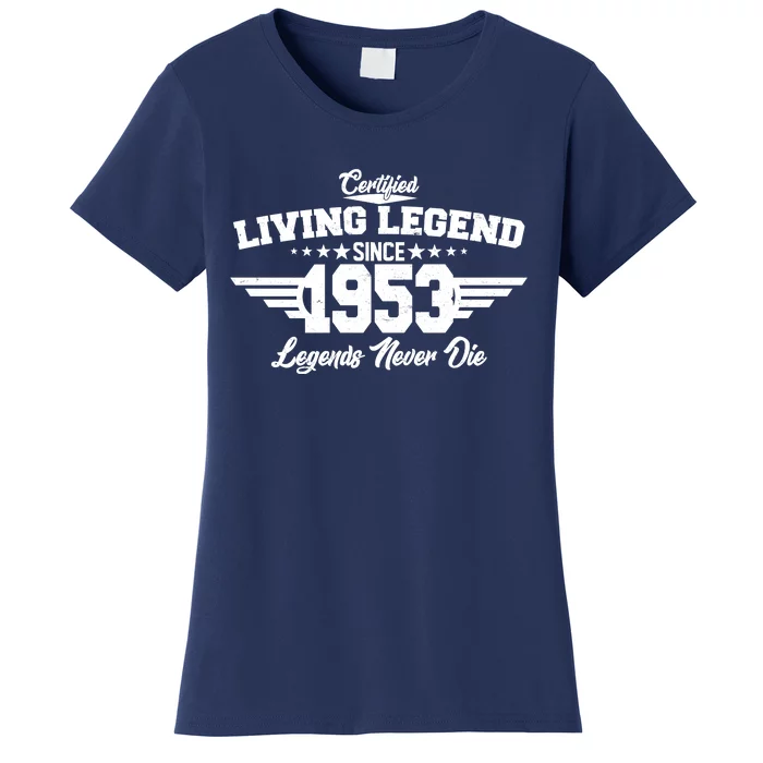 Certified Living Legend Since 1953 Legends Never Die 70th Birthday Women's T-Shirt