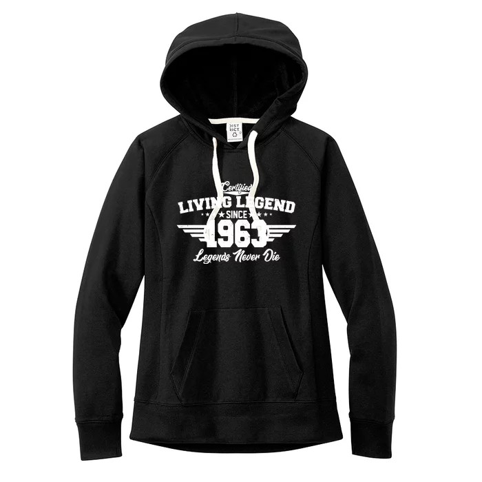 Certified Living Legend Since 1963 Legends Never Die 60th Birthday Women's Fleece Hoodie