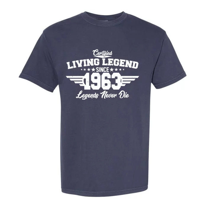 Certified Living Legend Since 1963 Legends Never Die 60th Birthday Garment-Dyed Heavyweight T-Shirt