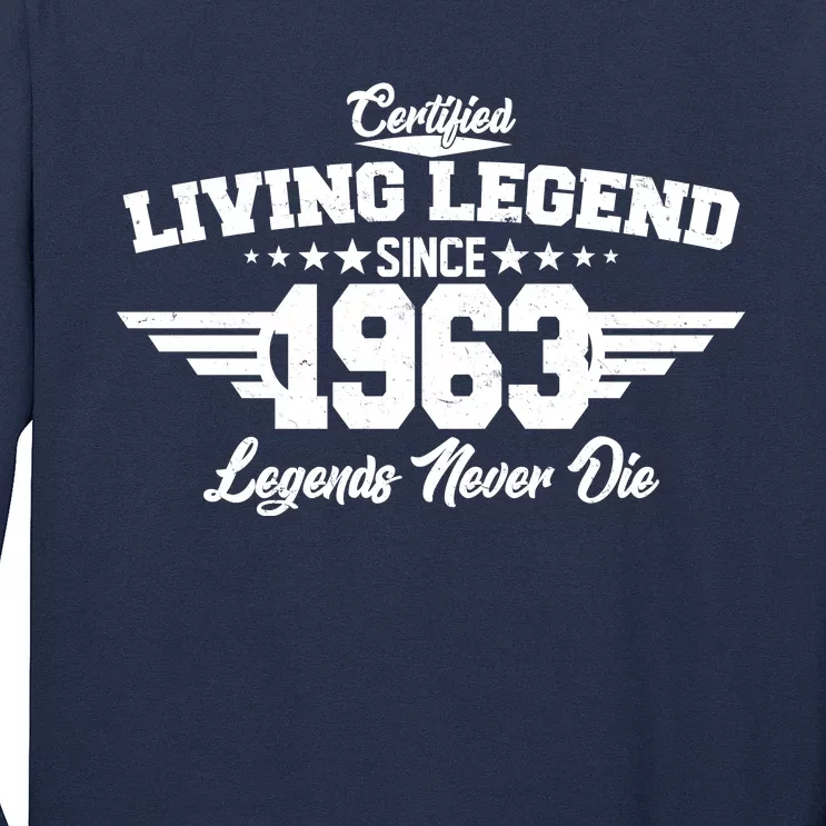 Certified Living Legend Since 1963 Legends Never Die 60th Birthday Long Sleeve Shirt