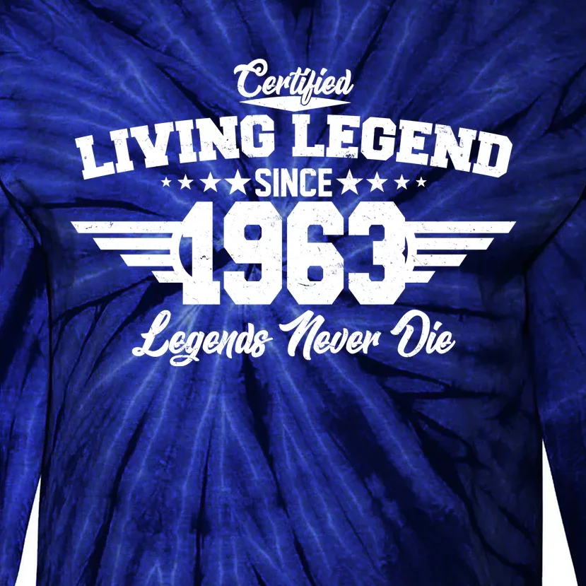 Certified Living Legend Since 1963 Legends Never Die 60th Birthday Tie-Dye Long Sleeve Shirt