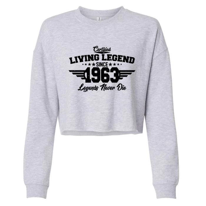 Certified Living Legend Since 1963 Legends Never Die 60th Birthday Cropped Pullover Crew