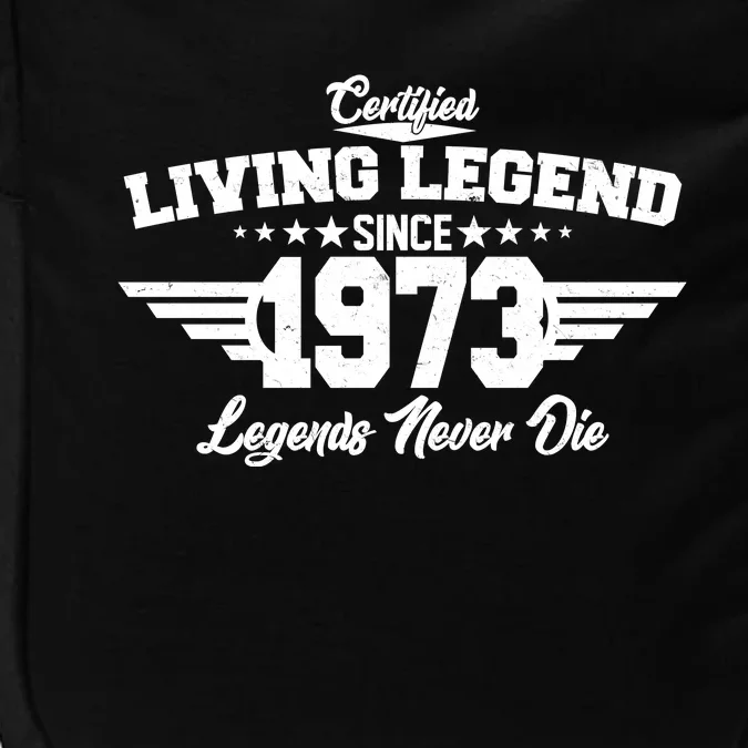 Certified Living Legend Since 1973 Legends Never Die 50th Birthday Impact Tech Backpack