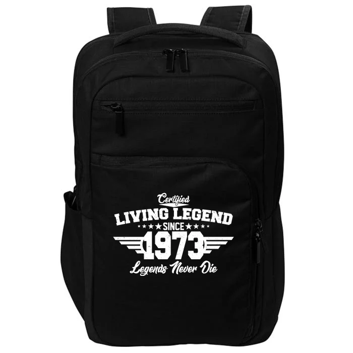 Certified Living Legend Since 1973 Legends Never Die 50th Birthday Impact Tech Backpack