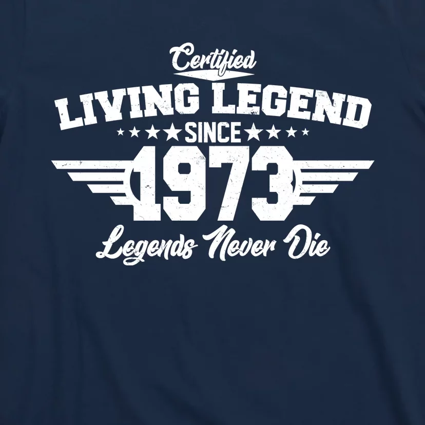 Certified Living Legend Since 1973 Legends Never Die 50th Birthday T-Shirt