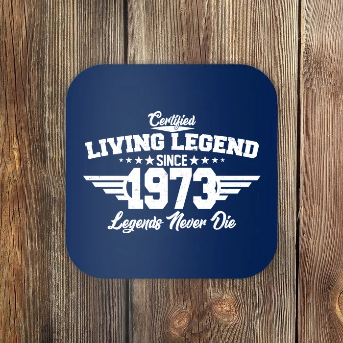 Certified Living Legend Since 1973 Legends Never Die 50th Birthday Coaster