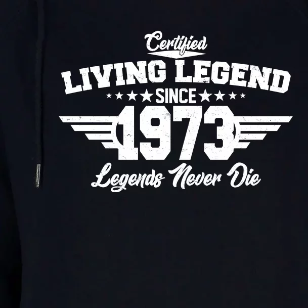 Certified Living Legend Since 1973 Legends Never Die 50th Birthday Womens Funnel Neck Pullover Hood