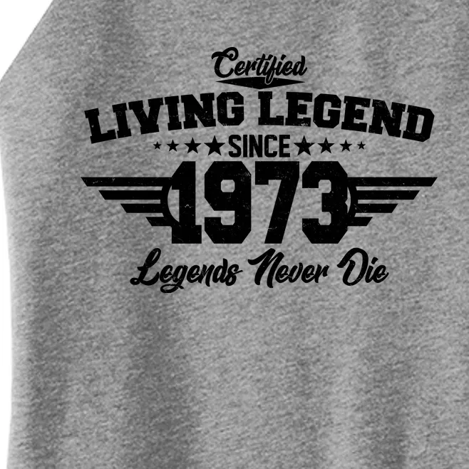 Certified Living Legend Since 1973 Legends Never Die 50th Birthday Women’s Perfect Tri Rocker Tank