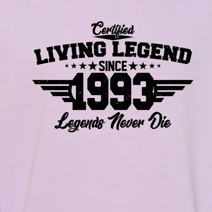 Certified Living Legend Since 1993 Legends Never Die 30th Birthday Garment-Dyed Sweatshirt