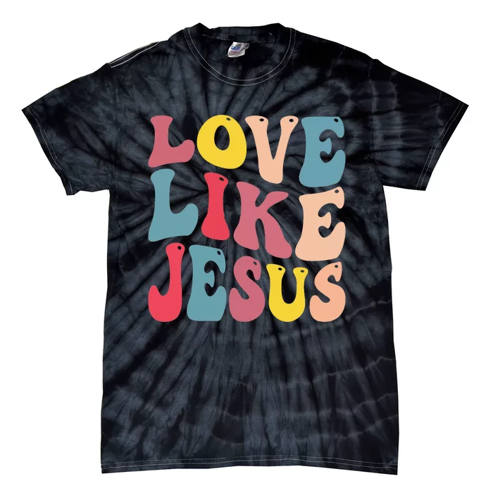 christian love like jesus Tie-Dye T-Shirt