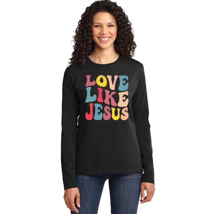 christian love like jesus Ladies Long Sleeve Shirt