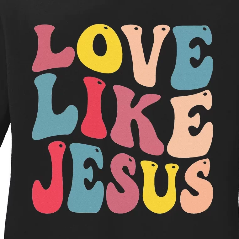 christian love like jesus Ladies Long Sleeve Shirt