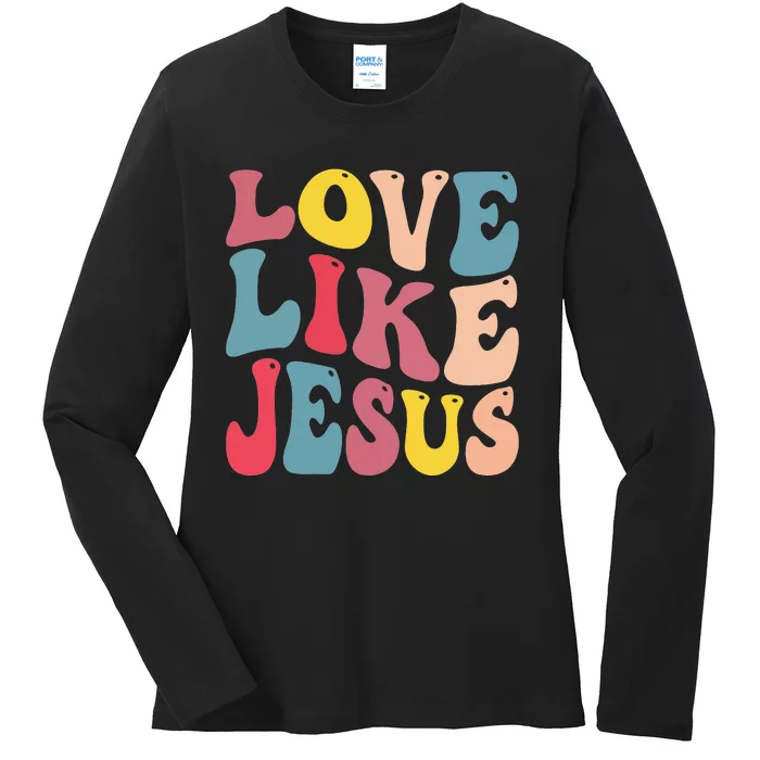 christian love like jesus Ladies Long Sleeve Shirt