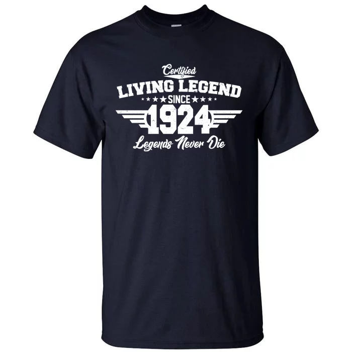 Certified Living Legend Since 1924 Legends Never Die 100th Birthday Tall T-Shirt