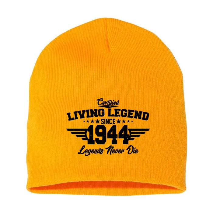 Certified Living Legend Since 1944 Legends Never Die 80th Birthday Short Acrylic Beanie