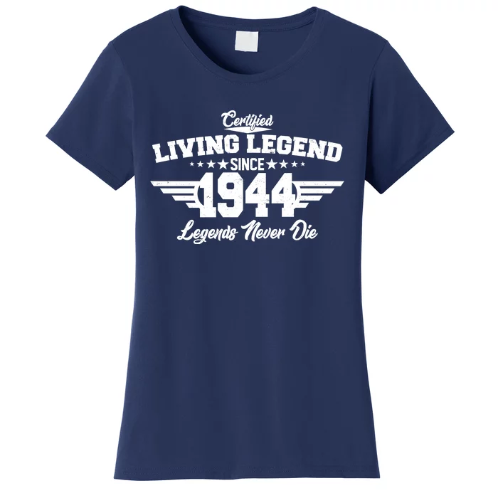 Certified Living Legend Since 1944 Legends Never Die 80th Birthday Women's T-Shirt