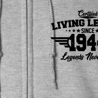 Certified Living Legend Since 1944 Legends Never Die 80th Birthday Full Zip Hoodie