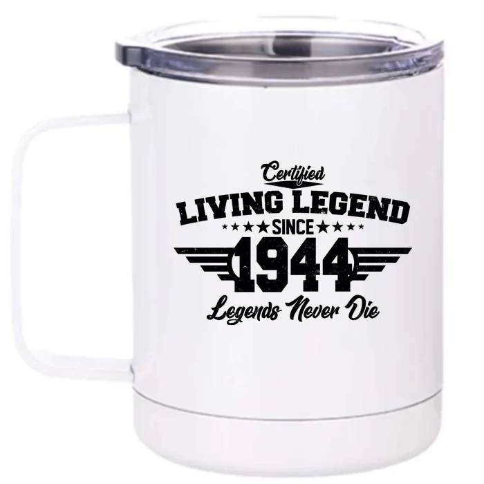 Certified Living Legend Since 1944 Legends Never Die 80th Birthday Front & Back 12oz Stainless Steel Tumbler Cup