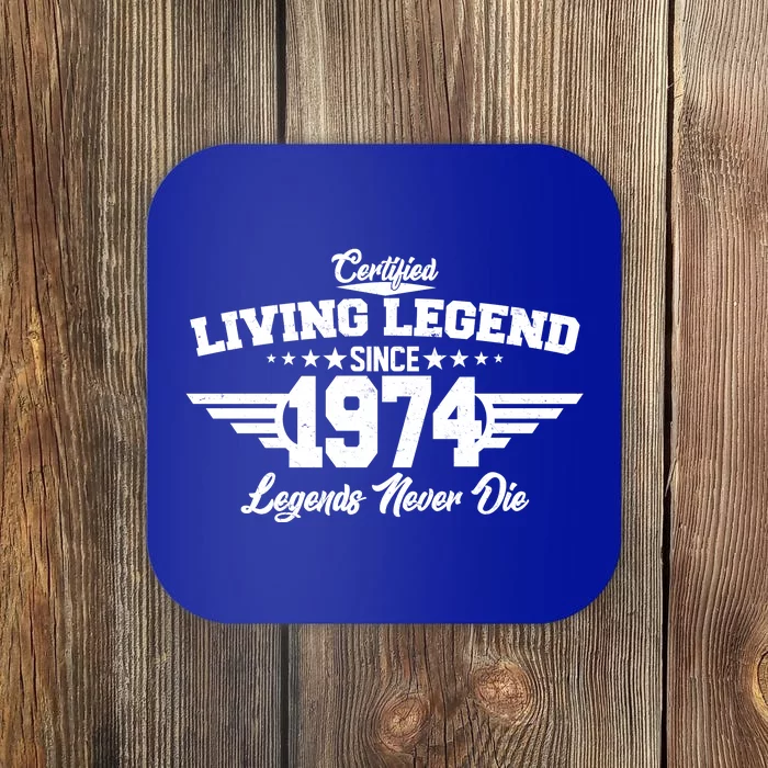 Certified Living Legend Since 1974 Legends Never Die 50th Birthday Coaster