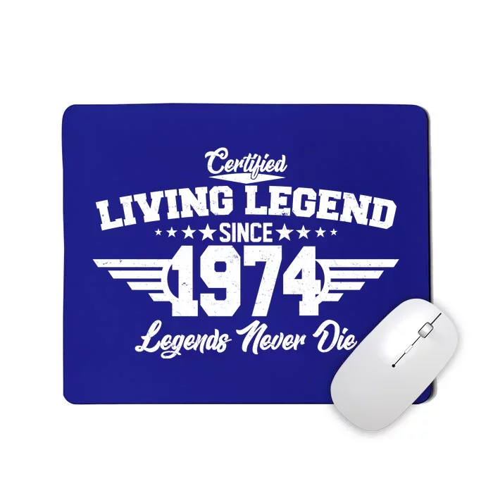 Certified Living Legend Since 1974 Legends Never Die 50th Birthday Mousepad