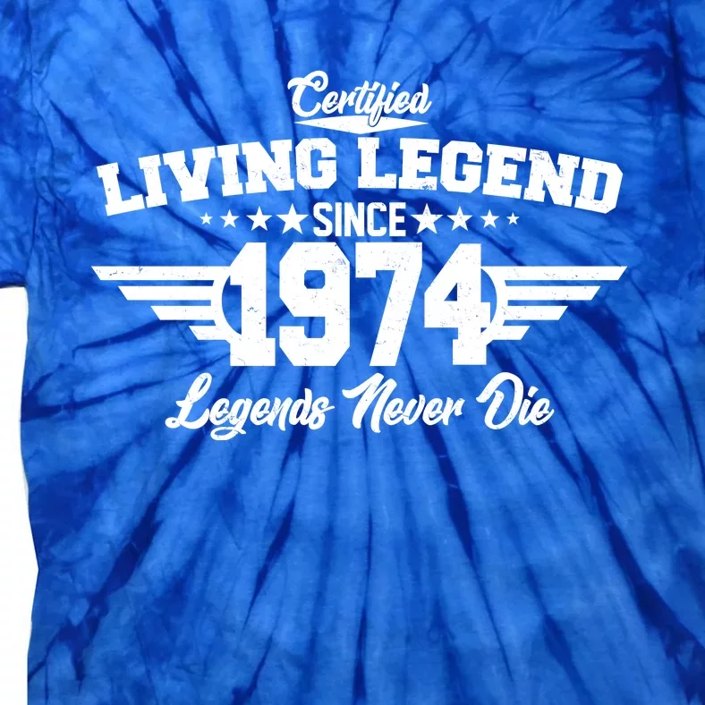 Certified Living Legend Since 1974 Legends Never Die 50th Birthday Tie-Dye T-Shirt