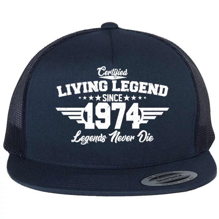 Certified Living Legend Since 1974 Legends Never Die 50th Birthday Flat Bill Trucker Hat