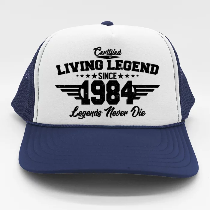 Certified Living Legend Since 1984 Legends Never Die 40th Birthday Trucker Hat