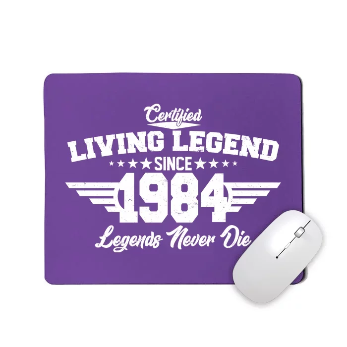 Certified Living Legend Since 1984 Legends Never Die 40th Birthday Mousepad