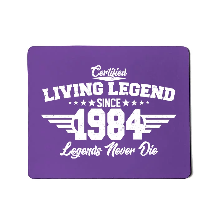 Certified Living Legend Since 1984 Legends Never Die 40th Birthday Mousepad