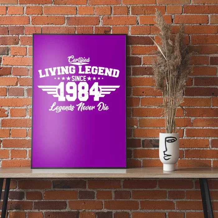 Certified Living Legend Since 1984 Legends Never Die 40th Birthday Poster