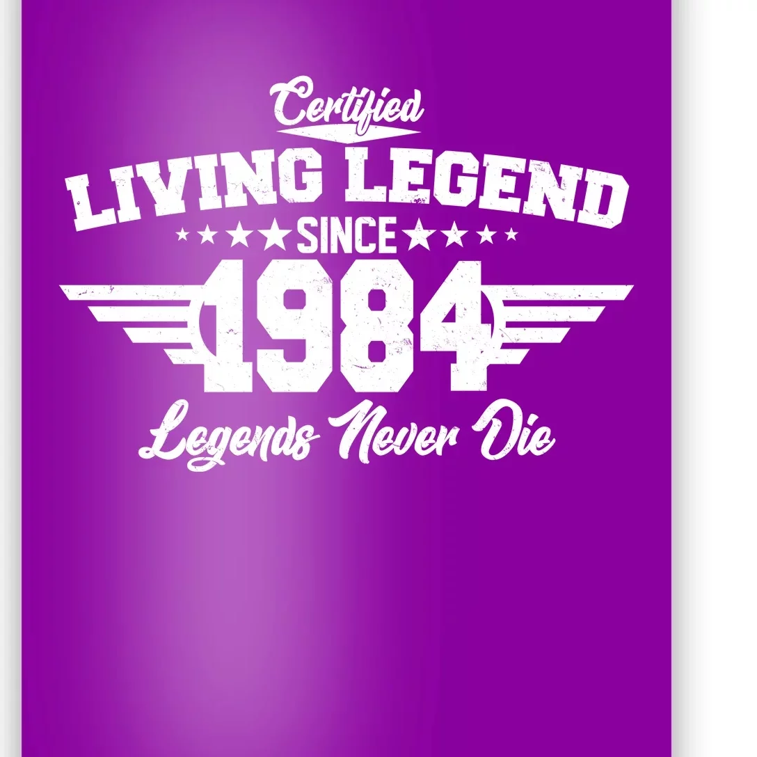 Certified Living Legend Since 1984 Legends Never Die 40th Birthday Poster