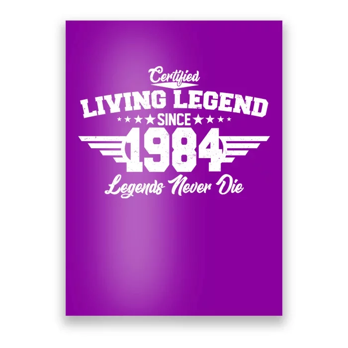 Certified Living Legend Since 1984 Legends Never Die 40th Birthday Poster