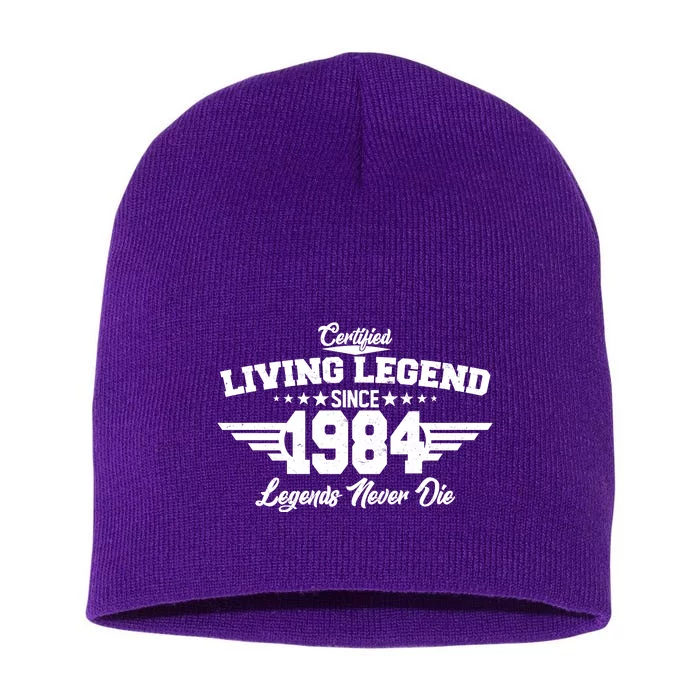 Certified Living Legend Since 1984 Legends Never Die 40th Birthday Short Acrylic Beanie