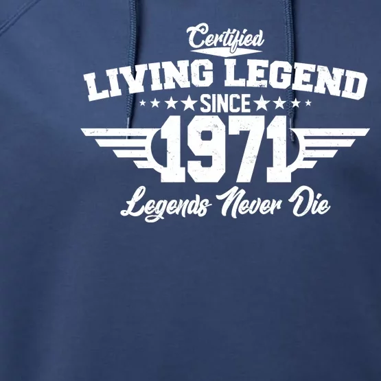 Certified Living Legend Since 1971 Legends Never Die Performance Fleece Hoodie