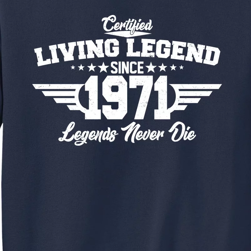 Certified Living Legend Since 1971 Legends Never Die Sweatshirt